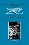 GegenErinnerung: Geschichte als politisches Argument im Transformationsprozeß Ost-, Ostmittel- und Südosteuropas (Schriften des Historischen Kollegs, 61) (German Edition)