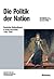 Die Politik der Nation: Deutscher Nationalismus in Krieg und Krisen 1760 bis 1960 (Beiträge zur Militärgeschichte, 56) (German Edition)
