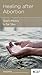 Healing after Abortion: God's Mercy Is for Your