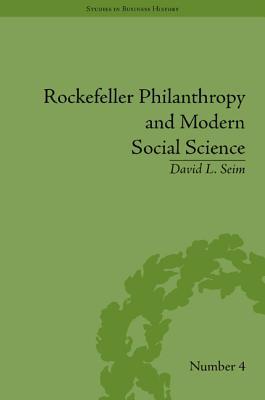 Rockefeller Philanthropy and Modern Social Science (Studies in Business History)