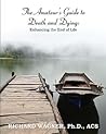 The Amateur's Guide to Death and Dying: Enhancing the End of Life