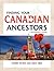 Finding Your Canadian Ancestors: A Beginner's Guide (Finding Your Ancestors)