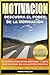 Motivacion - Descubra el Poder de la Motivacion: Descubra Como Estar Motivado y Como Empezar Cada Dia con Actitud Positiva (Libros de Autoayuda) (Spanish Edition)