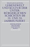 Lebenswelt Und Kultur Der Unterburgerlichen Schichten Im 19. Und 20. Jahrhundert (Enzyklopädie deutscher Geschichte, 5) (German Edition)