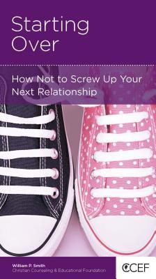 Starting Over: How Not to Screw Up Your Next Relationship (Paperback)
