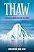 Thaw: Freedom from Frozen F...