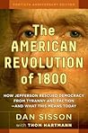 The American Revolution of 1800: How Jefferson Rescued Democracy from Tyranny and Faction#and What This Means Today The American Revolution of 1800: How Jefferson Rescued Democracy from Tyranny and Faction#and What This Means Today
