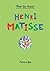 Meet the Artist Henri Matis...