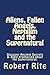 Aliens, Fallen Angels, Nephilim and the Supernatural: Discover Ancient Secrets and Bible Prophecies about the Supernatural