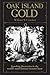 Oak Island Gold: Startling New Discoveries in the World's Most Famous Treasure Hunt