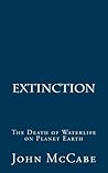 Extinction: The Death of Waterlife on Planet Earth