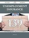 Unemployment Insurance 139 Success Secrets - 139 Most Asked Questions on Unemployment Insurance - What You Need to Know Unemployment Insurance 139 Success Secrets - 139 Most Asked Questions on Unemployment Insurance - What You Need to Know