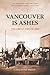 Vancouver Is Ashes: The Gre...
