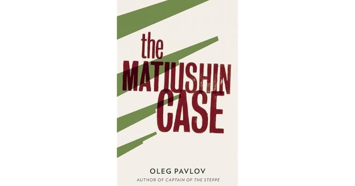 The Matiushin Case By Oleg Pavlov