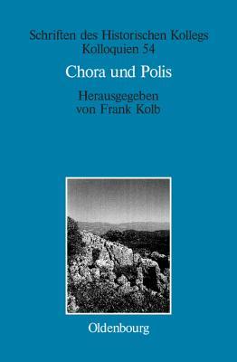 Chora und Polis (Schriften des Historischen Kollegs, 54) (German Edition)