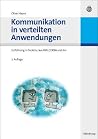 Kommunikation in verteilten Anwendungen: Einführung in Sockets, Java RMI, CORBA und Jini (German Edition) Kommunikation in verteilten Anwendungen: Einführung in Sockets, Java RMI, CORBA und Jini (German Edition)