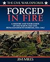 Forged in Fire: A History and Tour Guide of the War in the East, from Manassas to Antietam, 1861-1862 (Civil War Explorer Series)
