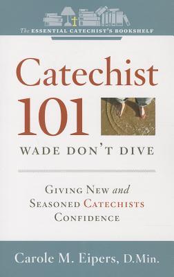 Catechist 101: Wade, Don't Dive (Essential Catechist's Bookshelf)