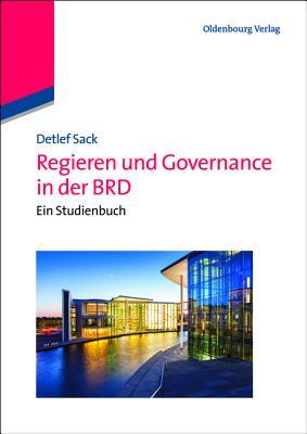 Regieren und Governance in der BRD: Ein Studienbuch (Lehr- und Handbücher der Politikwissenschaft) (German Edition)