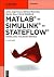 Matlab Simulink Stateflow: Grundlagen, Toolboxen, Beispiele (German Edition)