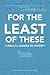 For the Least of These by Anne Rathbone Bradley