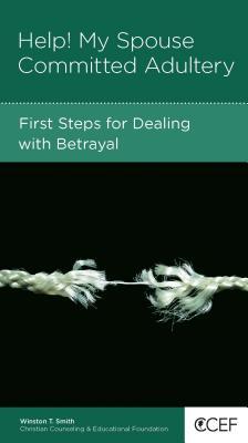 Help! My Spouse Committed Adultery: First Steps for Dealing with Betrayal (Paperback)