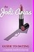 The Jodi Arias Guide to Dating by Randi Stalker