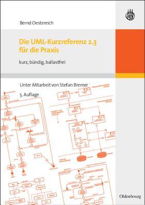 Die UML-Kurzreferenz 2.3 Fur Die Praxis: Kurz, Bundig, Ballastfrei (German Edition)