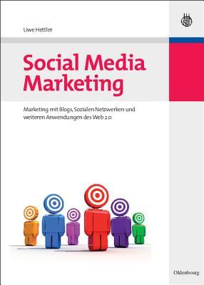 Social Media Marketing: Marketing mit Blogs, Sozialen Netzwerken und weiteren Anwendungen des Web 2.0 (German Edition)