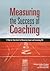 Measuring the Success of Coaching: A Step-by-Step Guide for Measuring Impact and Calculating ROI