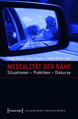 Medialitat Der Nahe: Situationen - Praktiken - Diskurse (Locating Media/Situierte Medien) (German Edition)