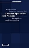 Zwischen Sprachspiel Und Methode: Perspektiven Der Diskursanalyse