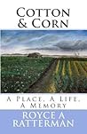 Cotton & Corn: A Place, A Life, A Memory