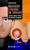 Russische Literatur Im Internet: Zwischen Digitaler Folklore Und Politischer Propaganda