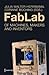 Fablab: Of Machines, Makers and Inventors