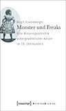 Monster Und Freaks: Eine Wissensgeschichte Au�ergew�hnlicher K�rper Im 19. Jahrhundert