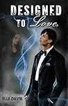 Designed to Love by Elle Davis Designed to Love by Elle Davis