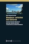 Wanderer Zwischen Den Kulturen: Ethnizit�t Deutscher Migranten in Australien Zwischen Hybridit�t, Transkulturation Und Identit�tskoh�sion