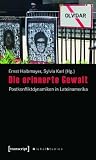 Die Erinnerte Gewalt: Postkonfliktdynamiken in Lateinamerika (Global Studies) (German Edition)