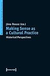 Making Sense as a Cultural Practice (Historical Perspectives)