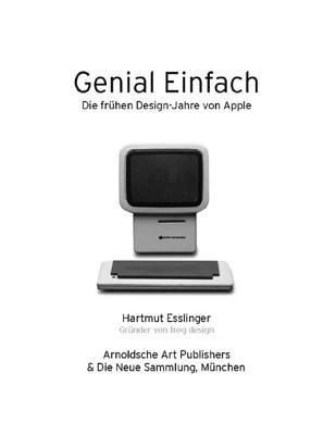 Keep it Simple/Genial Einfach: The Early Design Years of Apple/Die frühen Designjahre von Apple (German Edition)