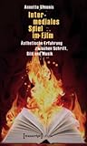 Intermediales Spiel Im Film: �sthetische Erfahrung Zwischen Schrift, Bild Und Musik