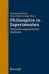 Philosophie in Experimenten: Versuche Explorativen Denkens