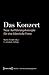 Das Konzert: Neue Auff�hrungskonzepte F�r Eine Klassische Form