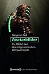 Avatarbilder: Zur Bildlichkeit Des Zeitgen�ssischen Computerspiels