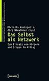 Das Selbst ALS Netzwerk: Zum Einsatz Von Korpern Und Dingen Im Alltag (Verkorperungen/Matterealities - Perspektiven Empirischer Wis) (German Edition)
