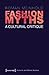 Fashion Myths: A Cultural C...