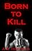 Born to Kill