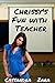 Chrissy's Fun With Teacher (Chrissy, #1)