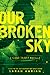 Our Broken Sky (Chaos Theory, #1.5)